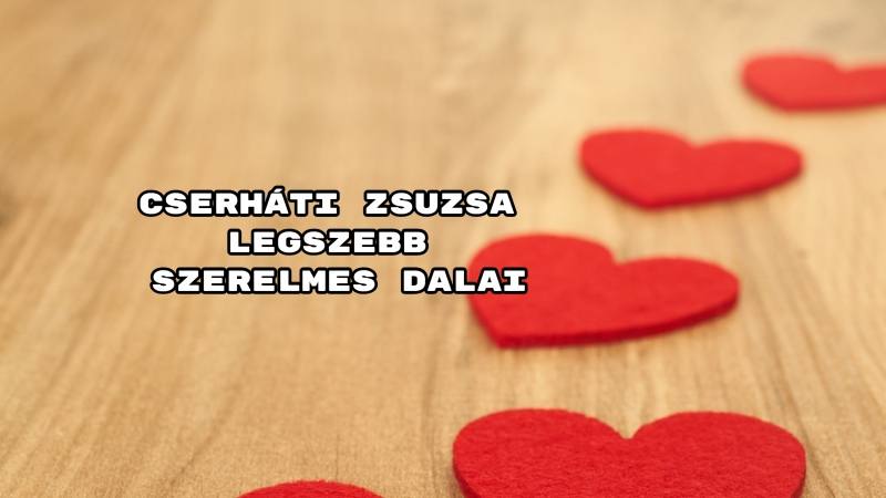 Cserháti Zsuzsa legszebb szerelmes dalai