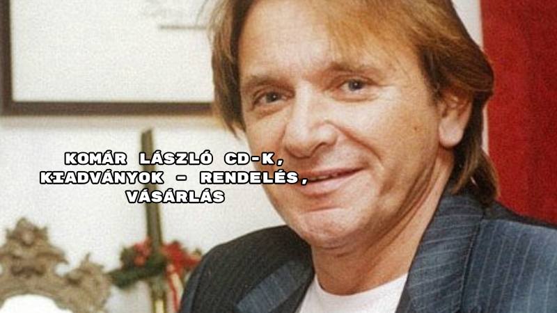 Komár László CD-k, kiadványok – rendelés, vásárlás