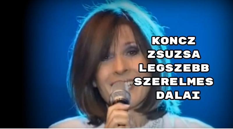 Koncz Zsuzsa legszebb szerelmes dalai