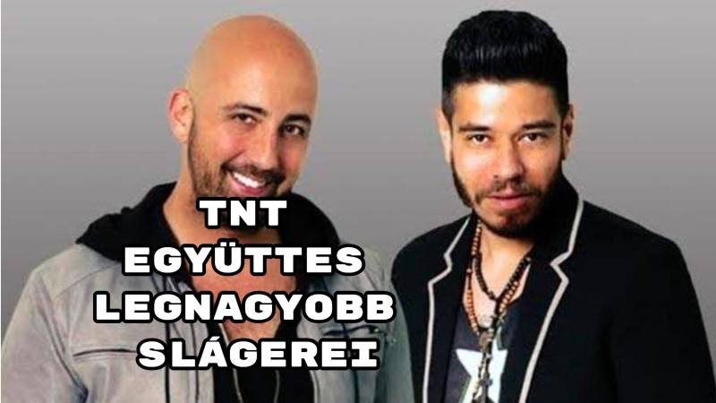 TNT együttes legnagyobb slágerei