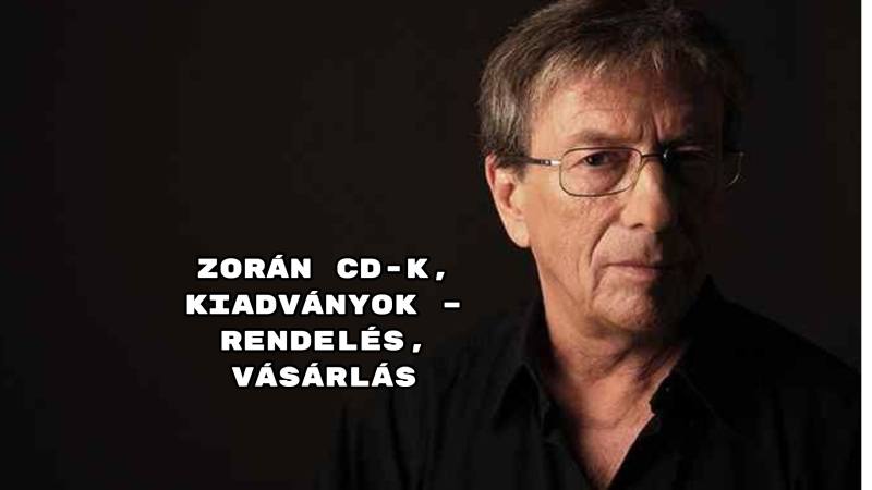 Zorán CD-k, kiadványok – rendelés, vásárlás