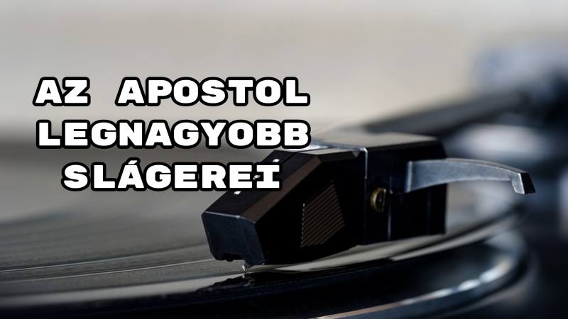Az Apostol legnagyobb slágerei