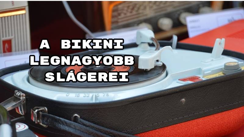 Bikini legnagyobb slágerei