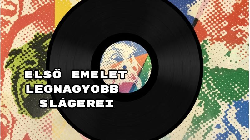 Első Emelet legnagyobb slágerei