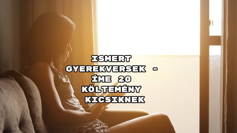 Ismert gyerekversek - íme 20 költemény kicsiknek