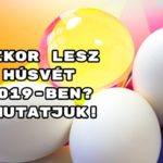 Mikor lesz húsvét 2019-ben? Mutatjuk!