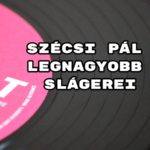 Szécsi Pál legnagyobb slágerei