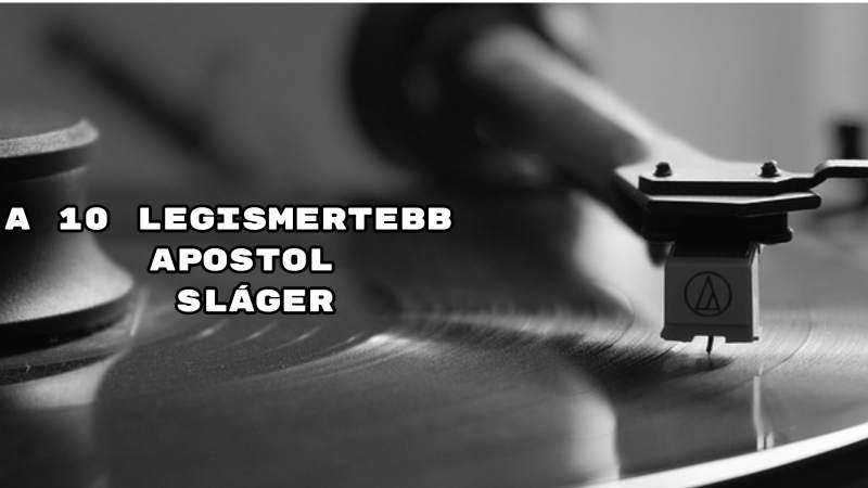 10 legismertebb Apostol sláger.