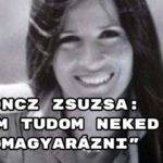 Koncz Zsuzsa: "Nem tudom neked megmagyarázni"