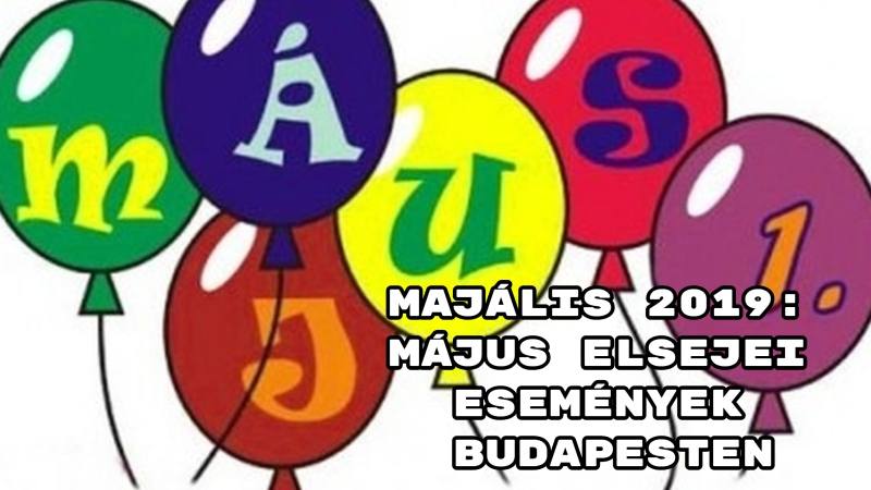 Majális 2019: május elsejei események Budapesten