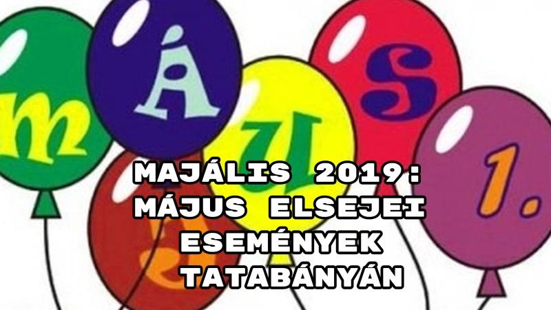 Majális 2019_ május elsejei események Tatabányán