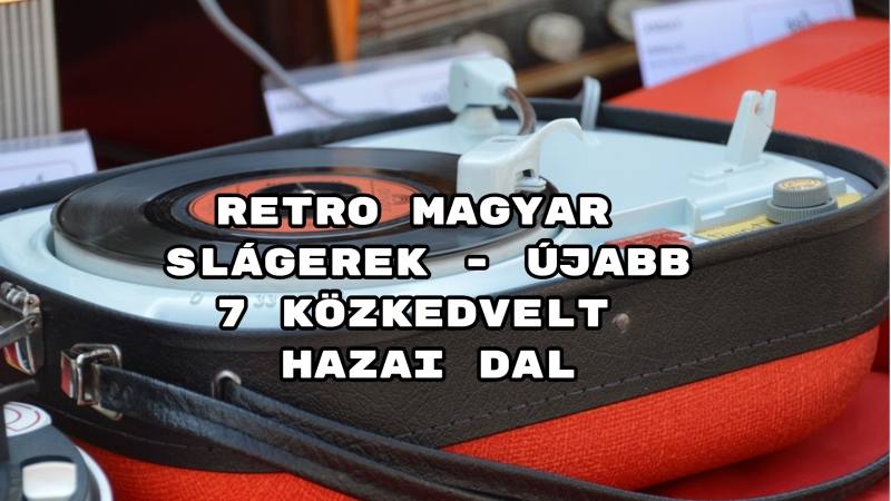 Retro magyar slágerek - újabb 7 közkedvelt hazai dal