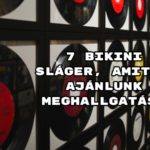 7 Bikini sláger, amit ma ajánlunk meghallgatásra