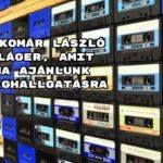 7 Komár László sláger, amit ma ajánlunk meghallgatásra