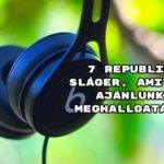 7 Republic sláger, amit ma ajánlunk meghallgatásra