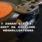 7 Zorán sláger, amit ma ajánlunk meghallgatásra