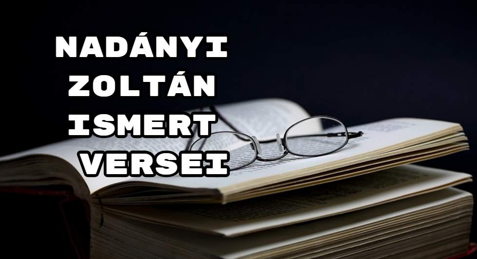 Nadányi Zoltán ismert versei