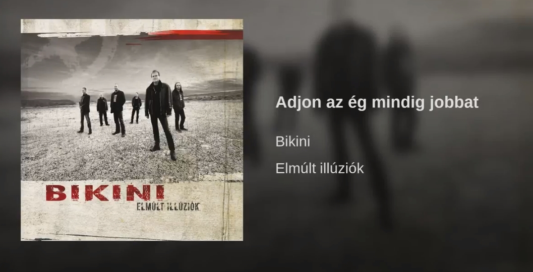 Jöjjön a Bikini: Adjon az ég mindig jobbat dala.