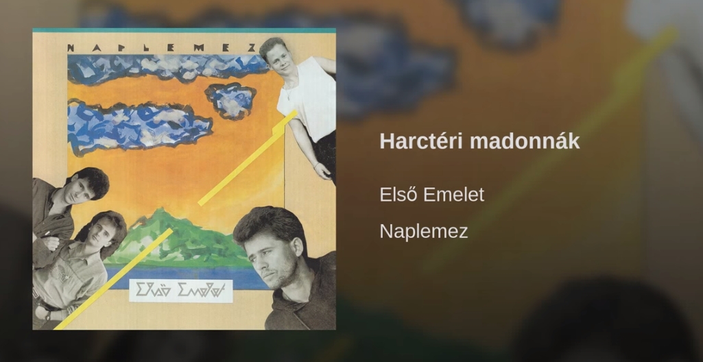 Jöjjön az Első Emelet - Harctéri madonnák dala.