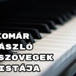 Jöjjön Komár László dalszövegek listája összeállításunk.