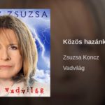 Jöjjön Koncz Zsuzsa - Közös hazánk előadása.