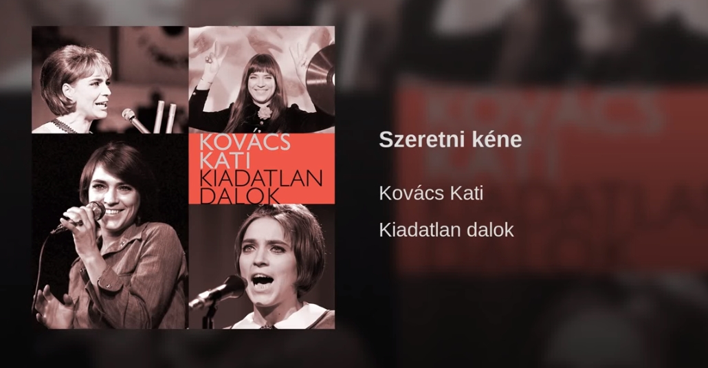 Hallgasd meg Kovács Kati: Szeretni kéne dalát.