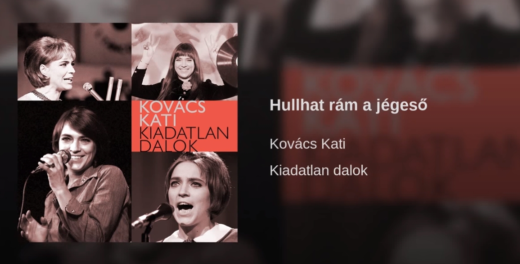 Jöjjön Kovács Kati - Hullhat rám a jégeső dalát.