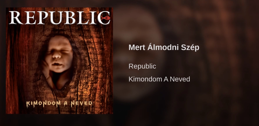 Jöjjön a Republic: Mert álmodni szép dala.