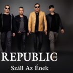 Jöjjön a Republic - Száll az ének dala.