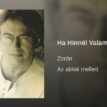Jöjjön Zorán: Ha hinnél valamiben dala.