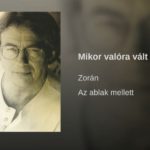 Jöjjön Zorán - Mikor valóra vált az álmunk dala.